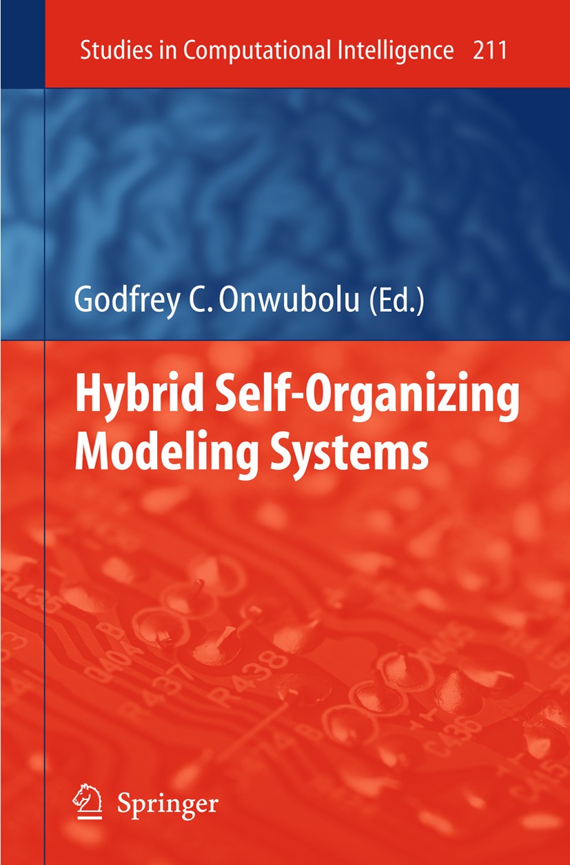 Titlebook: Hybrid Self-Organizing Modeling Systems; Godfrey C. Onwubolu Book 2009 Springer-Verlag Berlin Heidelberg 2009 algorithm.algorithms.artific Titlebook: Hybrid Self-Organizing Modeling Systems; Godfrey C. Onwubolu Book 2009 Springer-Verlag Berlin Heidelberg 2009 algorithm.algorithms.artific
