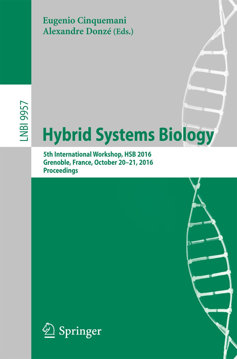 Titlebook: Hybrid Systems Biology; 5th International Wo Eugenio Cinquemani,Alexandre Donzé Conference proceedings 2016 Springer International Publishi Titlebook: Hybrid Systems Biology; 5th International Wo Eugenio Cinquemani,Alexandre Donzé Conference proceedings 2016 Springer International Publishi