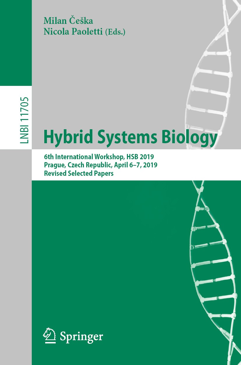 Titlebook: Hybrid Systems Biology; 6th International Wo Milan Češka,Nicola Paoletti Conference proceedings 2019 Springer Nature Switzerland AG 2019 co Titlebook: Hybrid Systems Biology; 6th International Wo Milan Češka,Nicola Paoletti Conference proceedings 2019 Springer Nature Switzerland AG 2019 co
