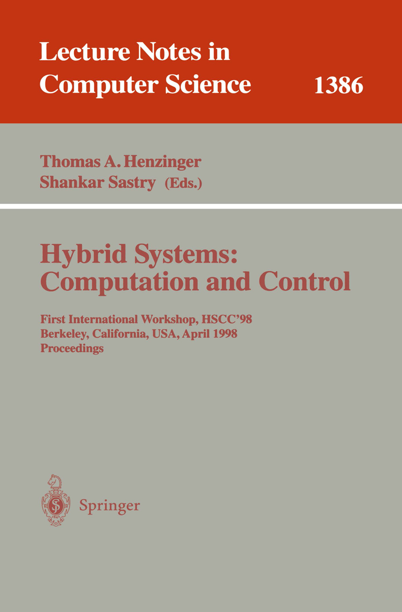 Titlebook: Hybrid Systems: Computation and Control; First International Thomas A. Henzinger,Shankar Sastry Conference proceedings 1998 Springer-Verla Titlebook: Hybrid Systems: Computation and Control; First International Thomas A. Henzinger,Shankar Sastry Conference proceedings 1998 Springer-Verla