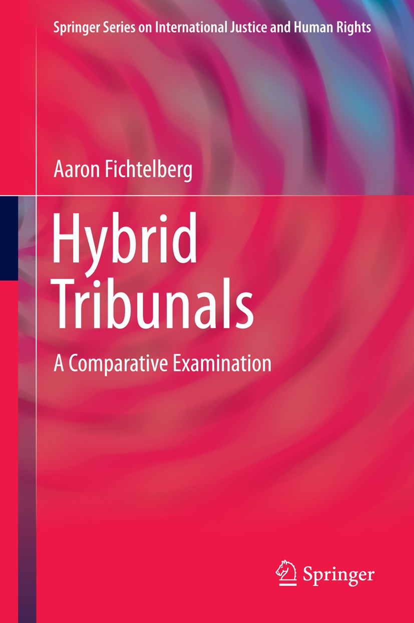 Titlebook: Hybrid Tribunals; A Comparative Examin Aaron Fichtelberg Book 2015 Springer Science+Business Media New York 2015 civil war Sierra Leone.gen Titlebook: Hybrid Tribunals; A Comparative Examin Aaron Fichtelberg Book 2015 Springer Science+Business Media New York 2015 civil war Sierra Leone.gen
