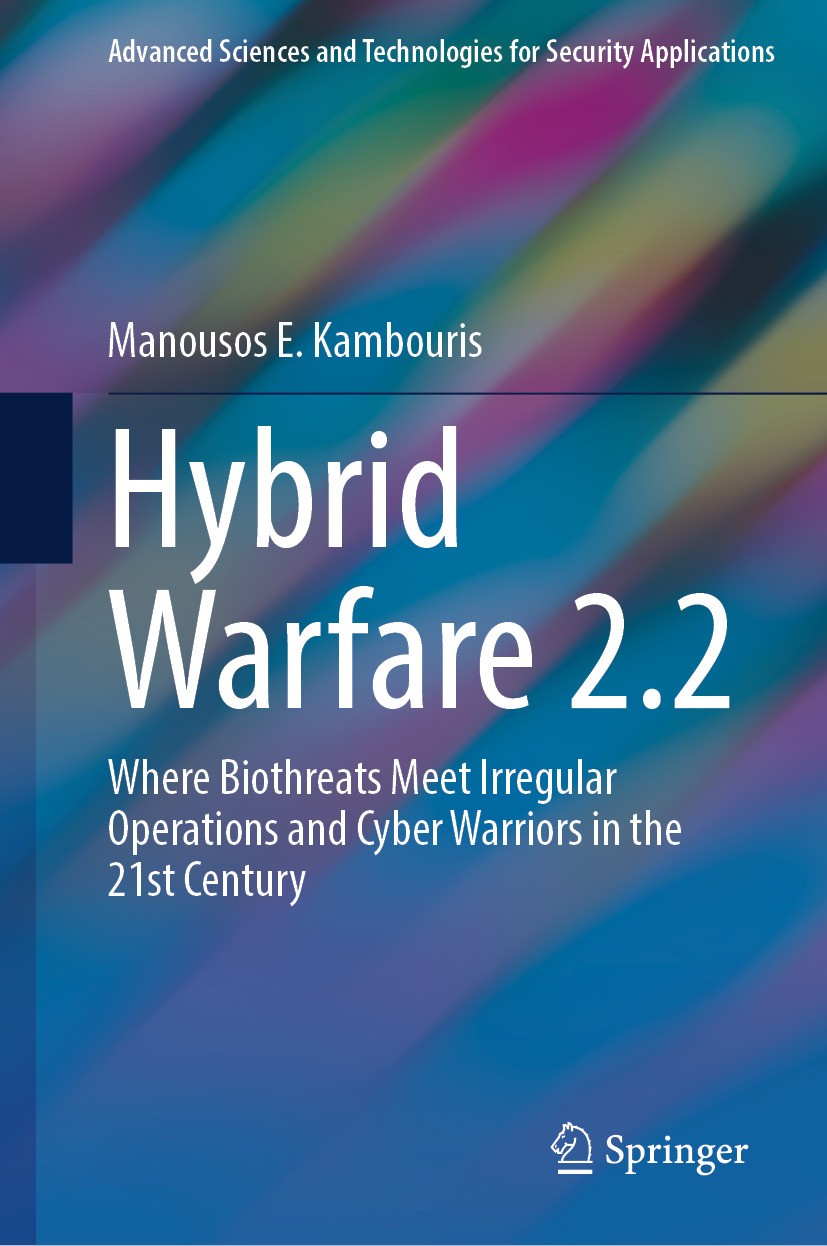 Titlebook: Hybrid Warfare 2.2; Where Biothreats Mee Manousos E. Kambouris Book 2024 The Editor(s) (if applicable) and The Author(s), under exclusive l Titlebook: Hybrid Warfare 2.2; Where Biothreats Mee Manousos E. Kambouris Book 2024 The Editor(s) (if applicable) and The Author(s), under exclusive l