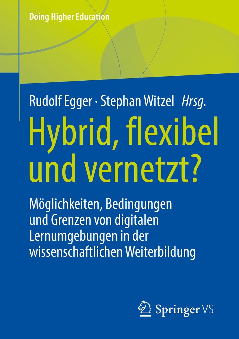Titlebook: Hybrid, flexibel und vernetzt?; Möglichkeiten, Bedin Rudolf Egger,Stephan Witzel Book 2022 Der/die Herausgeber bzw. der/die Autor(en), exkl Titlebook: Hybrid, flexibel und vernetzt?; Möglichkeiten, Bedin Rudolf Egger,Stephan Witzel Book 2022 Der/die Herausgeber bzw. der/die Autor(en), exkl
