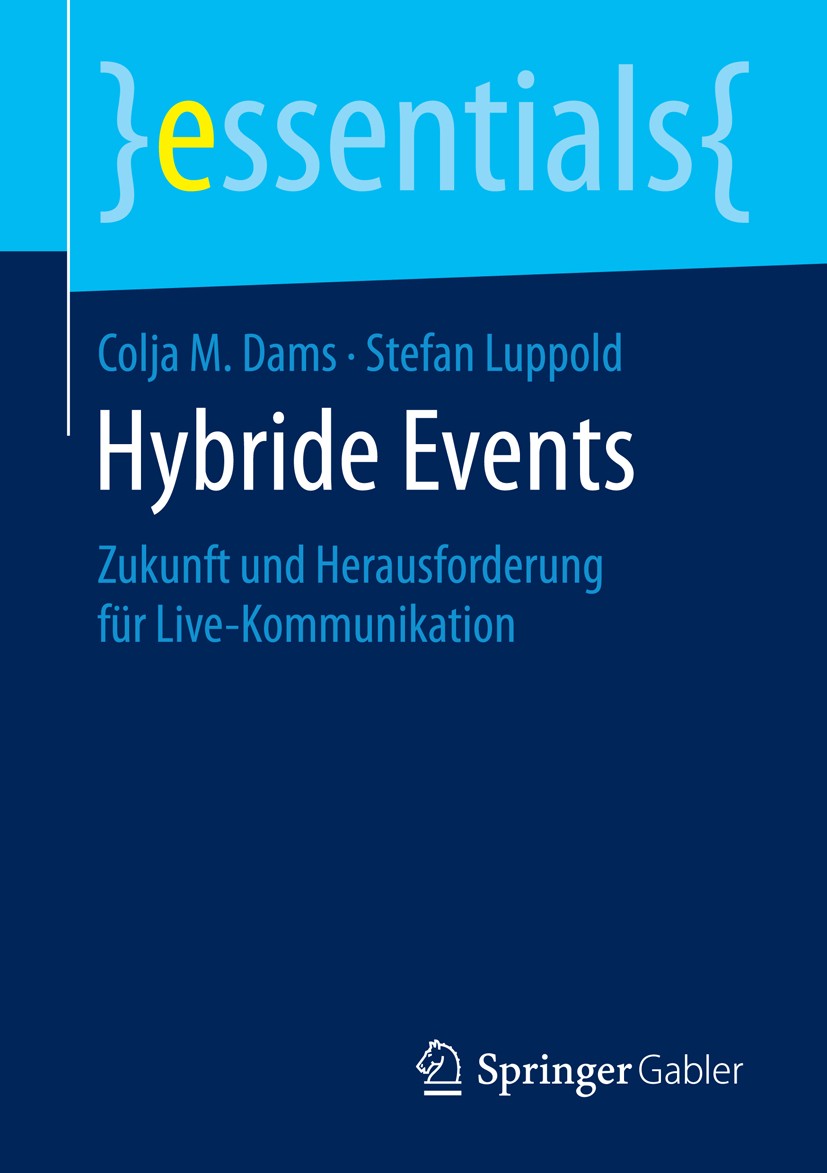 Titlebook: Hybride Events; Zukunft und Herausfo Colja M. Dams,Stefan Luppold Book 2016 Springer Fachmedien Wiesbaden GmbH, ein Teil von Springer Natur Titlebook: Hybride Events; Zukunft und Herausfo Colja M. Dams,Stefan Luppold Book 2016 Springer Fachmedien Wiesbaden GmbH, ein Teil von Springer Natur