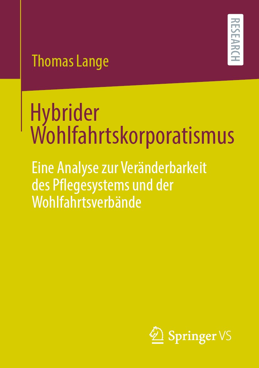 Titlebook: Hybrider Wohlfahrtskorporatismus; Eine Analyse zur Ver Thomas Lange Book 2020 Der/die Herausgeber bzw. der/die Autor(en), exklusiv lizenzie Titlebook: Hybrider Wohlfahrtskorporatismus; Eine Analyse zur Ver Thomas Lange Book 2020 Der/die Herausgeber bzw. der/die Autor(en), exklusiv lizenzie