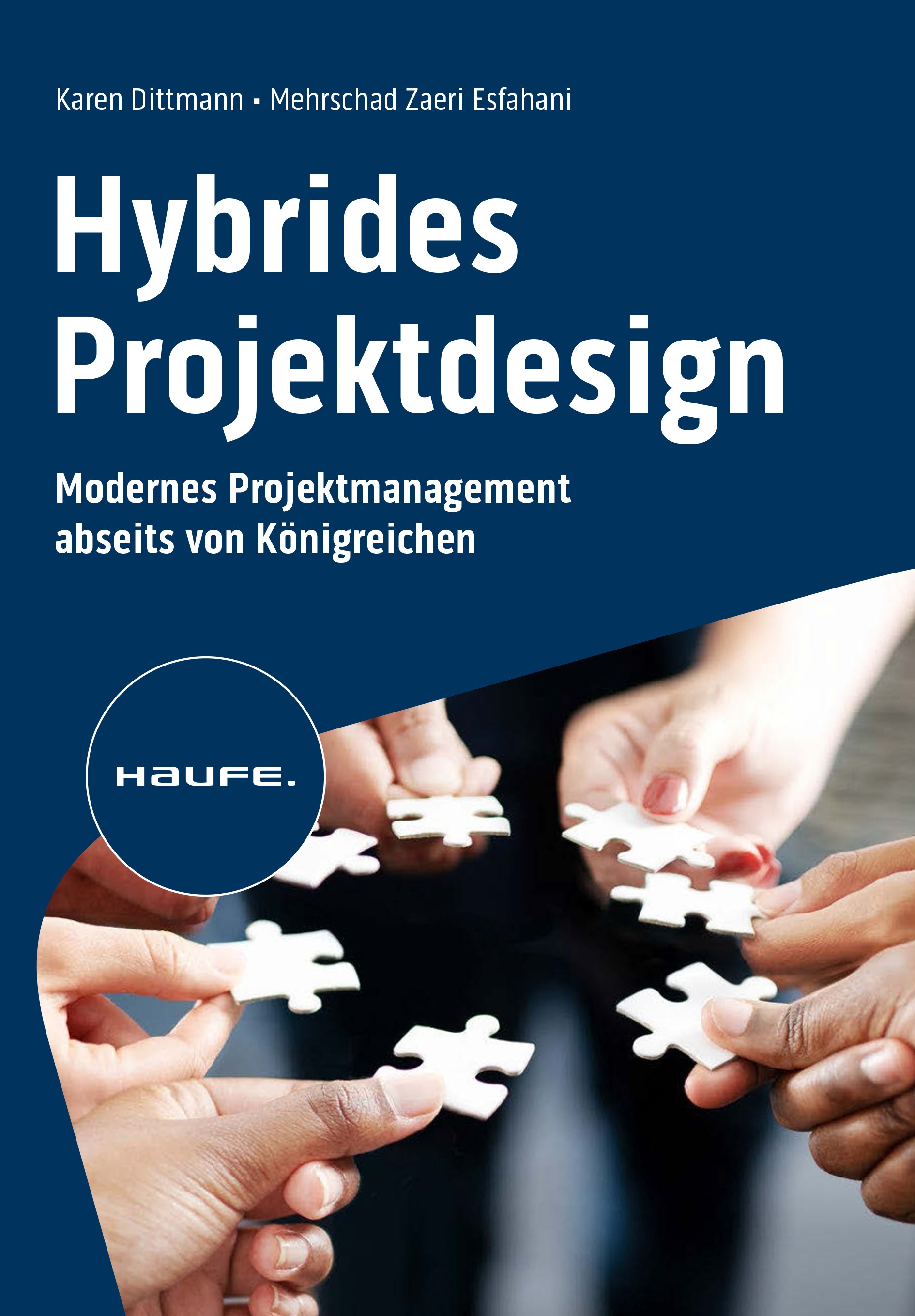 Titlebook: Hybrides Projektdesign; Modernes Projektmana Karen Dittmann,Mehrschad Zaeri Esfahani Book 2023 Haufe-Lexware GmbH & Co. KG, Freiburg 2023 P Titlebook: Hybrides Projektdesign; Modernes Projektmana Karen Dittmann,Mehrschad Zaeri Esfahani Book 2023 Haufe-Lexware GmbH & Co. KG, Freiburg 2023 P