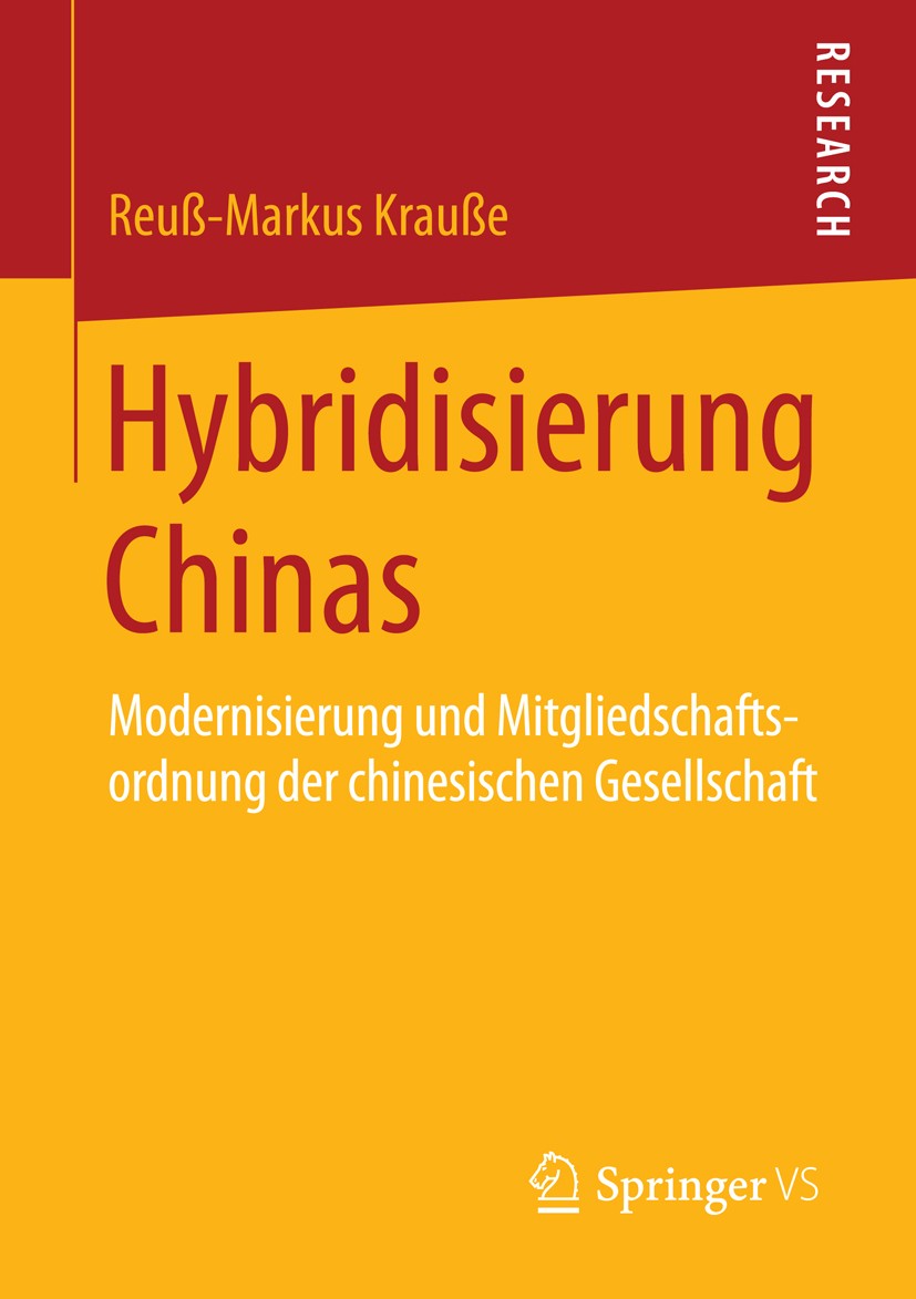 Titlebook: Hybridisierung Chinas; Modernisierung und M Reuß-Markus Krauße Book 2016 Springer Fachmedien Wiesbaden 2016 Entwicklungstheorie.Globalisier Titlebook: Hybridisierung Chinas; Modernisierung und M Reuß-Markus Krauße Book 2016 Springer Fachmedien Wiesbaden 2016 Entwicklungstheorie.Globalisier