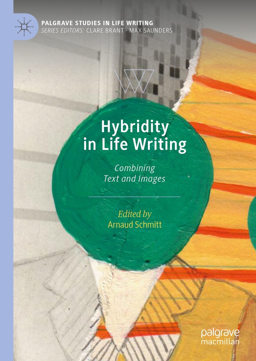 Titlebook: Hybridity in Life Writing; Combining Text and I Arnaud Schmitt Book 2024 The Editor(s) (if applicable) and The Author(s), under exclusive l Titlebook: Hybridity in Life Writing; Combining Text and I Arnaud Schmitt Book 2024 The Editor(s) (if applicable) and The Author(s), under exclusive l