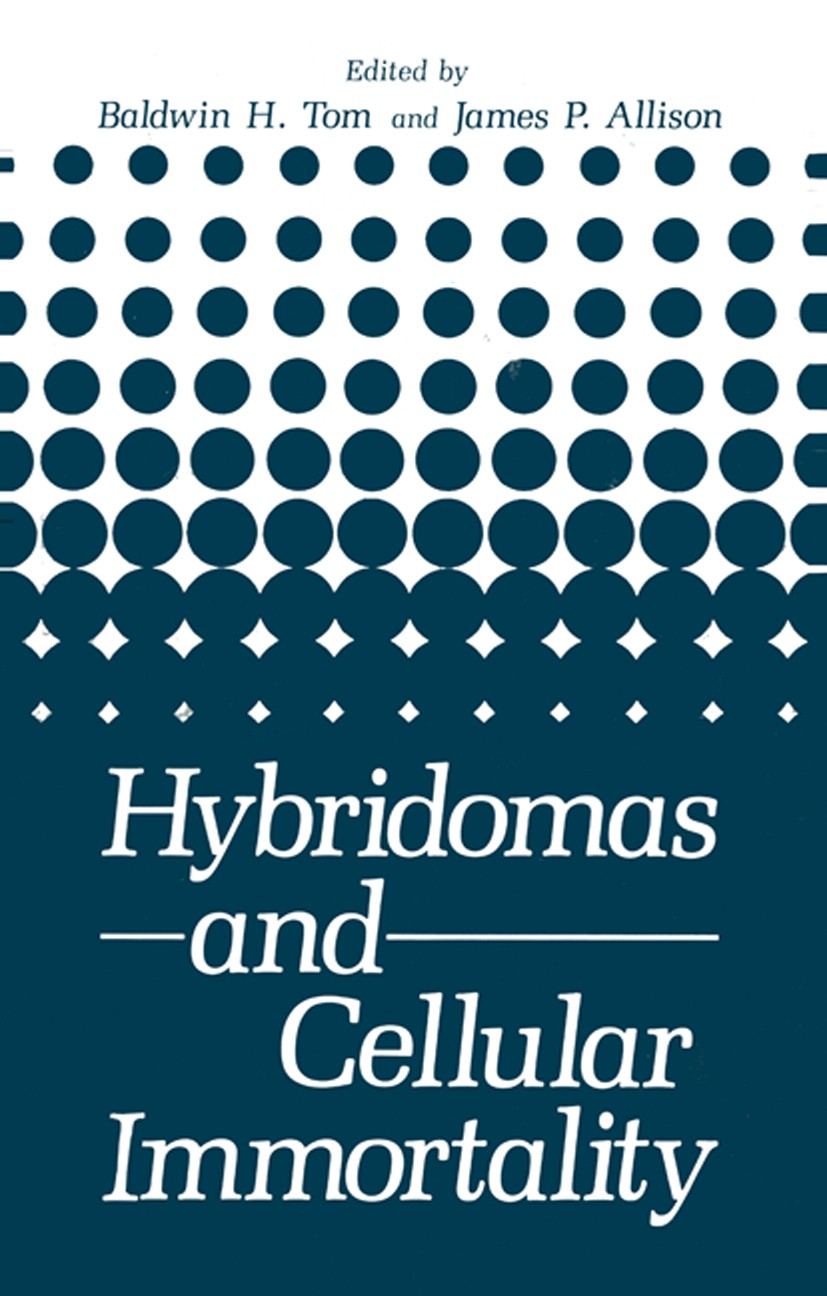 Titlebook: Hybridomas and Cellular Immortality; Baldwin H. Tom,James P. Allison Book 1983 Plenum Press, New York 1983 antibody.antigen.biomedical res Titlebook: Hybridomas and Cellular Immortality; Baldwin H. Tom,James P. Allison Book 1983 Plenum Press, New York 1983 antibody.antigen.biomedical res