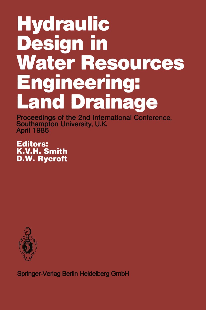 Titlebook: Hydraulic Design in Water Resources Engineering: Land Drainage; Proceedings of the 2 K. V. H. Smith,D. W. Rycroft Conference proceedings 19 Titlebook: Hydraulic Design in Water Resources Engineering: Land Drainage; Proceedings of the 2 K. V. H. Smith,D. W. Rycroft Conference proceedings 19