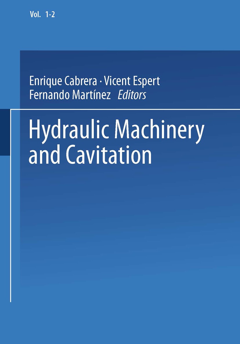 Titlebook: Hydraulic Machinery and Cavitation; Proceedings of the X E. Cabrera,V. Espert,F. Martínez Conference proceedings 1996 Springer Science+Busi Titlebook: Hydraulic Machinery and Cavitation; Proceedings of the X E. Cabrera,V. Espert,F. Martínez Conference proceedings 1996 Springer Science+Busi