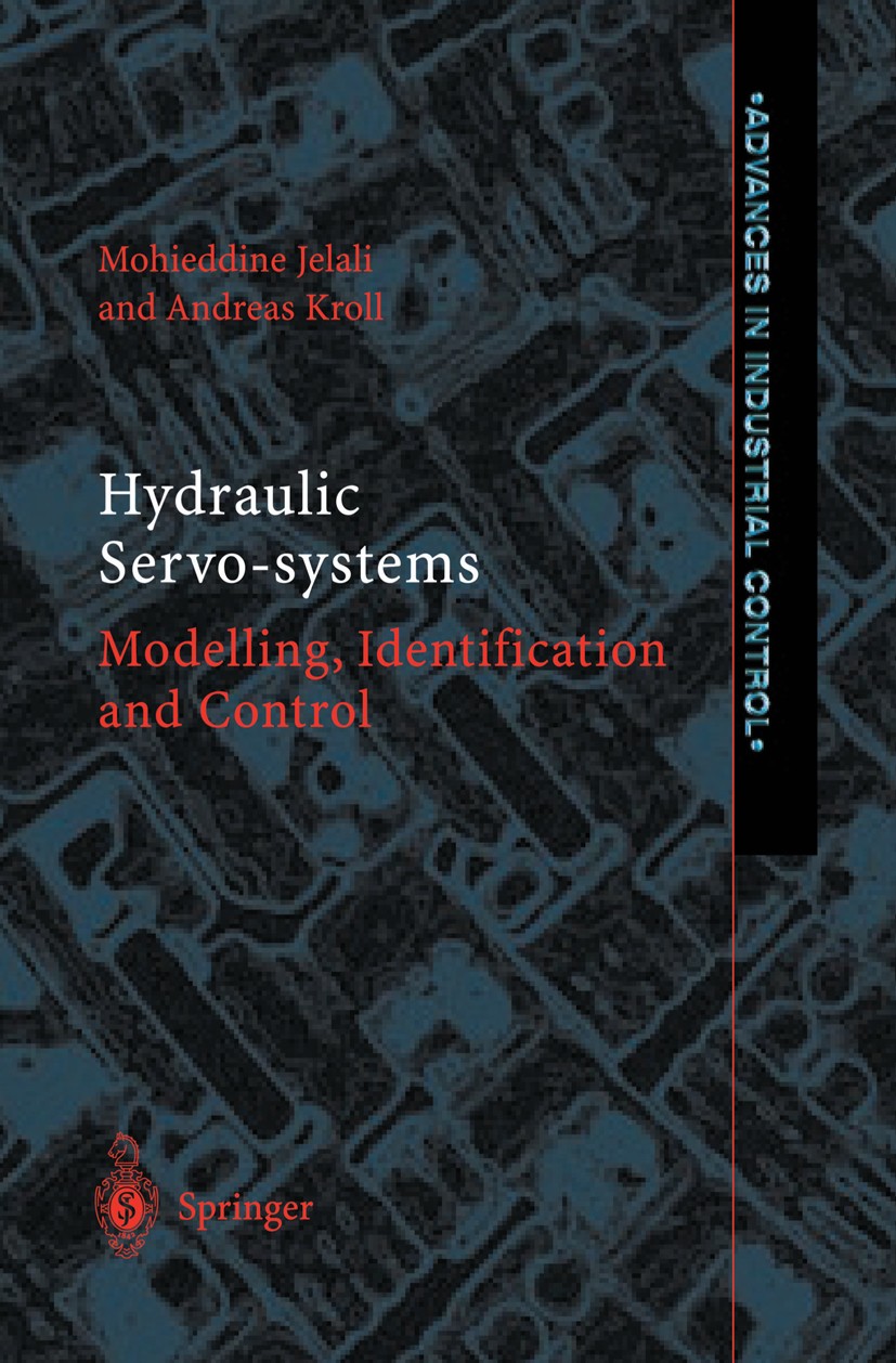 Titlebook: Hydraulic Servo-systems; Modelling, Identific Mohieddine Jelali,Andreas Kroll Book 2003 Springer-Verlag London Limited 2003 Control Enginee Titlebook: Hydraulic Servo-systems; Modelling, Identific Mohieddine Jelali,Andreas Kroll Book 2003 Springer-Verlag London Limited 2003 Control Enginee
