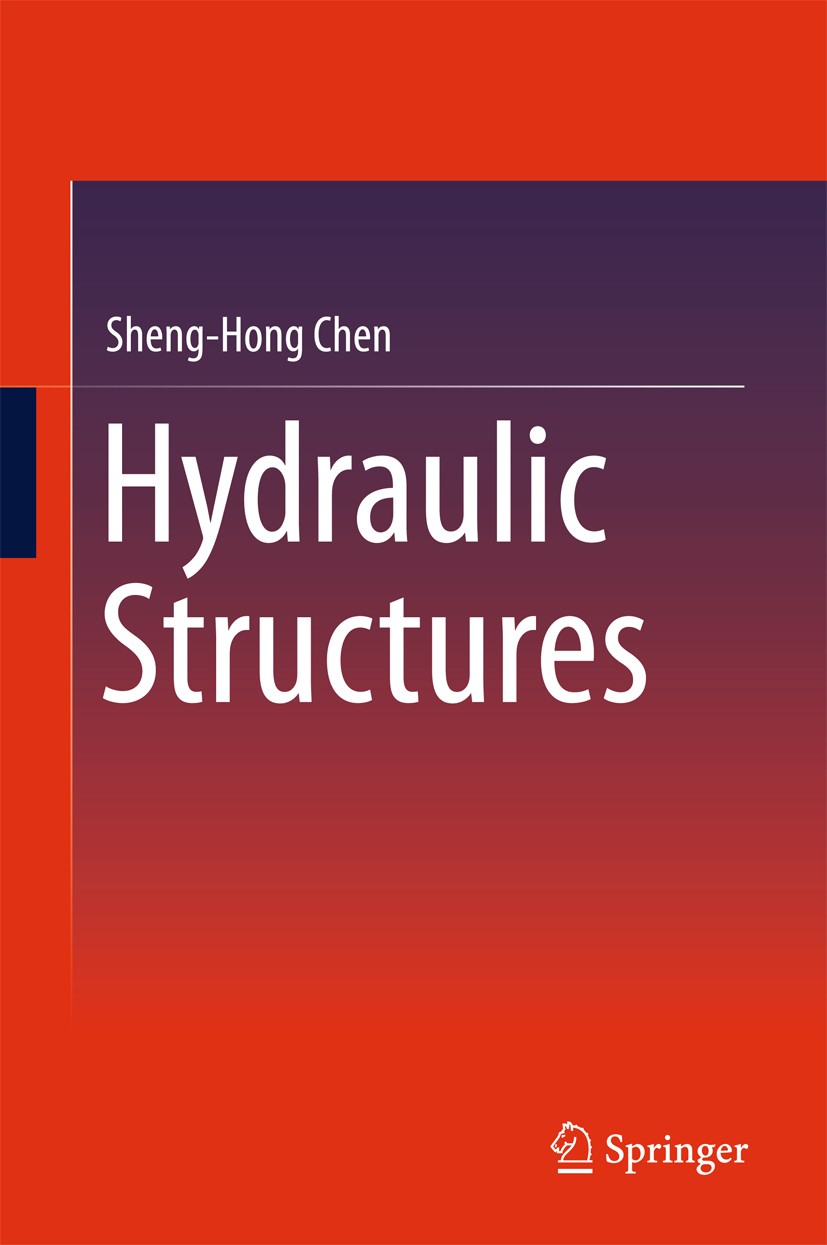Titlebook: Hydraulic Structures; Sheng-Hong Chen Book 2015 Springer-Verlag Berlin Heidelberg 2015 Arch Dams.Cut Slope.Fish Way.Gravity Dams.Hydraulic Titlebook: Hydraulic Structures; Sheng-Hong Chen Book 2015 Springer-Verlag Berlin Heidelberg 2015 Arch Dams.Cut Slope.Fish Way.Gravity Dams.Hydraulic