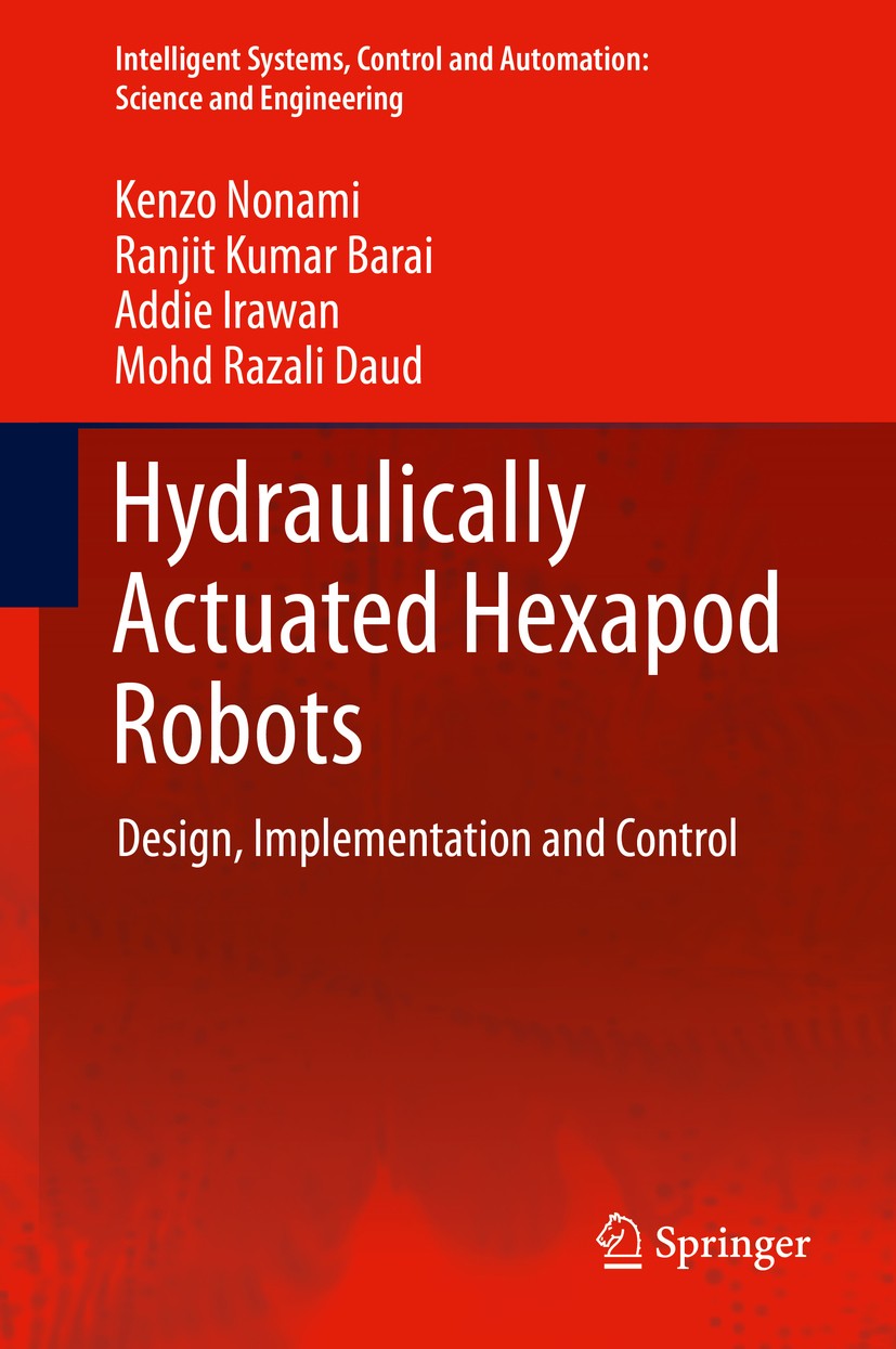 Titlebook: Hydraulically Actuated Hexapod Robots; Design, Implementati Kenzo Nonami,Ranjit Kumar Barai,Mohd Razali Daud Book 2014 Springer Japan 2014 Titlebook: Hydraulically Actuated Hexapod Robots; Design, Implementati Kenzo Nonami,Ranjit Kumar Barai,Mohd Razali Daud Book 2014 Springer Japan 2014