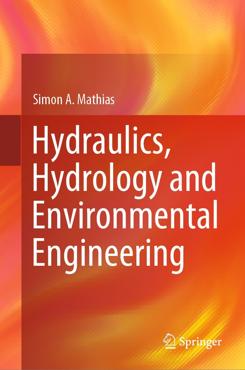 Titlebook: Hydraulics, Hydrology and Environmental Engineering; Simon A. Mathias Textbook 2023 University of Durham 2023 Civil Engineering Hydraulics Titlebook: Hydraulics, Hydrology and Environmental Engineering; Simon A. Mathias Textbook 2023 University of Durham 2023 Civil Engineering Hydraulics
