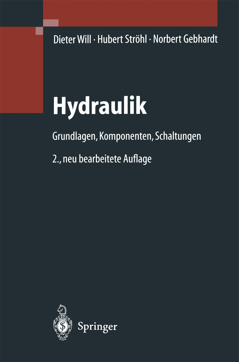 Titlebook: Hydraulik; Grundlagen, Komponen Dieter Will,Hubert Ströhl,Norbert Gebhardt Book 20042nd edition Springer-Verlag Berlin Heidelberg 2004 Antr Titlebook: Hydraulik; Grundlagen, Komponen Dieter Will,Hubert Ströhl,Norbert Gebhardt Book 20042nd edition Springer-Verlag Berlin Heidelberg 2004 Antr