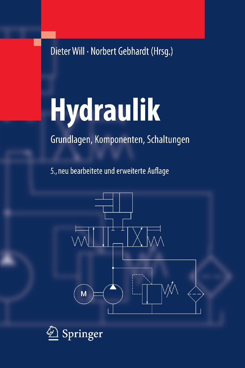 Titlebook: Hydraulik; Grundlagen, Komponen Dieter Will,Norbert Gebhardt Book 20115th edition Springer-Verlag Berlin Heidelberg 2011 Antriebstechnik.Ar Titlebook: Hydraulik; Grundlagen, Komponen Dieter Will,Norbert Gebhardt Book 20115th edition Springer-Verlag Berlin Heidelberg 2011 Antriebstechnik.Ar