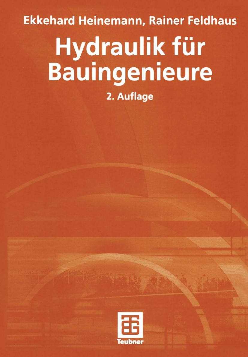 Titlebook: Hydraulik für Bauingenieure; Ekkehard Heinemann,Rainer Feldhaus Textbook 20032nd edition Springer Fachmedien Wiesbaden 2003 Grundwasser.Hy Titlebook: Hydraulik für Bauingenieure; Ekkehard Heinemann,Rainer Feldhaus Textbook 20032nd edition Springer Fachmedien Wiesbaden 2003 Grundwasser.Hy
