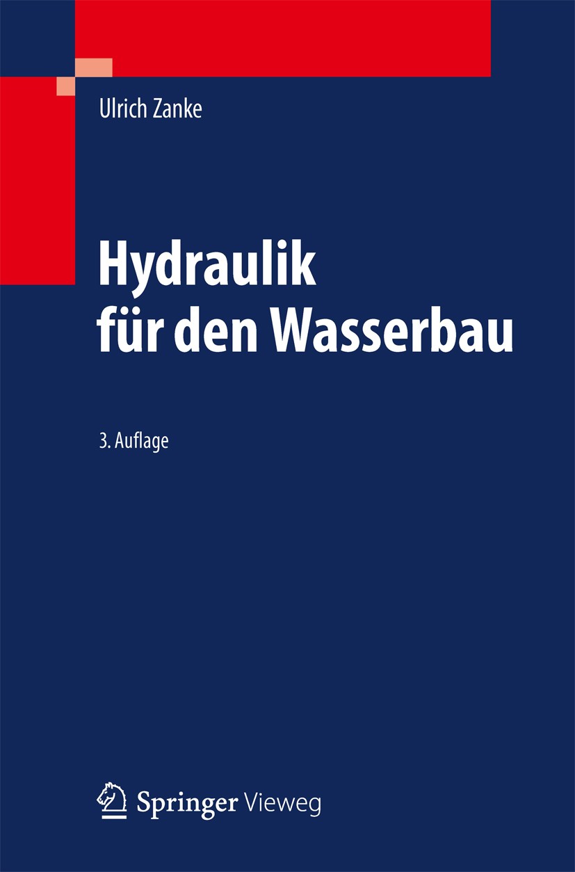 Titlebook: Hydraulik für den Wasserbau; Ulrich Zanke Textbook 2013Latest edition Springer-Verlag Berlin Heidelberg 2013 Ausfluss.Gerinnehydraulik.Gru Titlebook: Hydraulik für den Wasserbau; Ulrich Zanke Textbook 2013Latest edition Springer-Verlag Berlin Heidelberg 2013 Ausfluss.Gerinnehydraulik.Gru