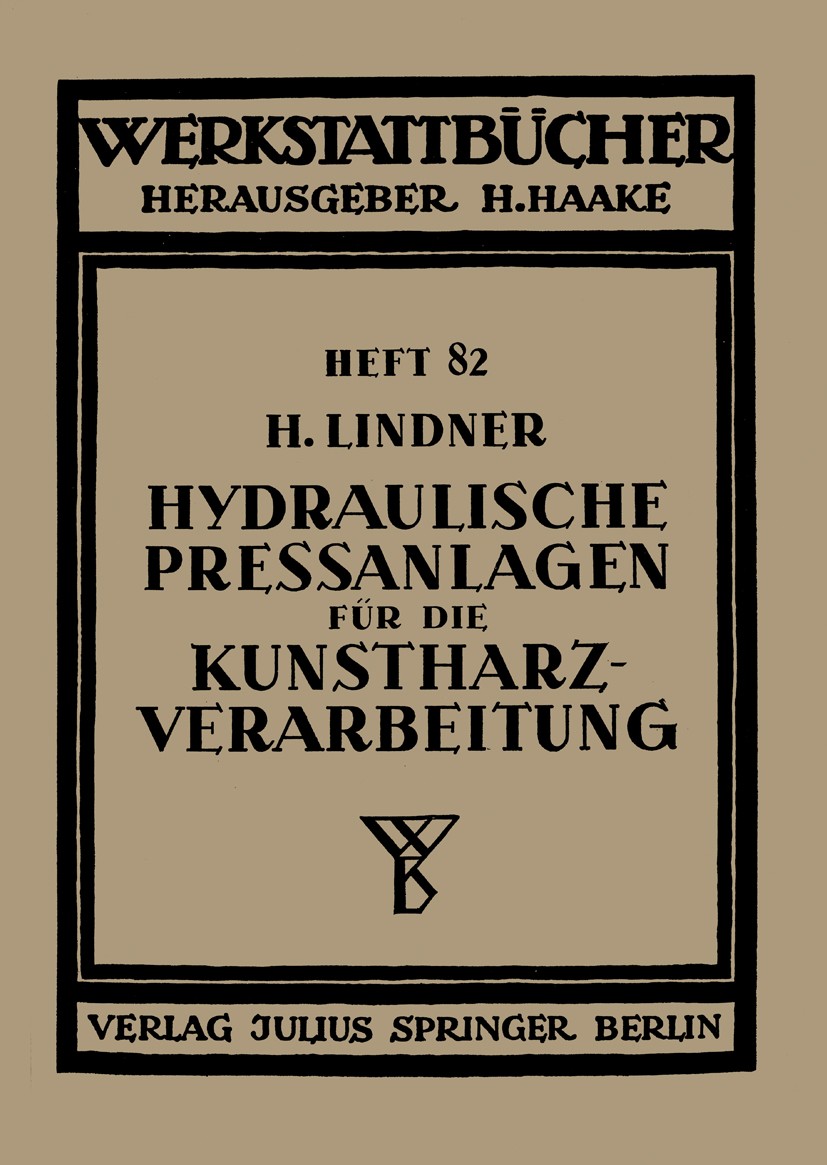 Titlebook: Hydraulische Preßanlagen für die Kunstharzverarbeitung; H. Lindner Book 1940 Springer-Verlag Berlin Heidelberg 1940 Forschung.Kunstharz.Pr Titlebook: Hydraulische Preßanlagen für die Kunstharzverarbeitung; H. Lindner Book 1940 Springer-Verlag Berlin Heidelberg 1940 Forschung.Kunstharz.Pr