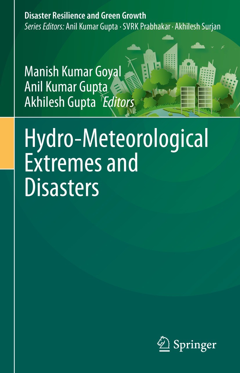 Titlebook: Hydro-Meteorological Extremes and Disasters; Manish Kumar Goyal,Anil Kumar Gupta,Akhilesh Gupta Book 2022 The Editor(s) (if applicable) an Titlebook: Hydro-Meteorological Extremes and Disasters; Manish Kumar Goyal,Anil Kumar Gupta,Akhilesh Gupta Book 2022 The Editor(s) (if applicable) an
