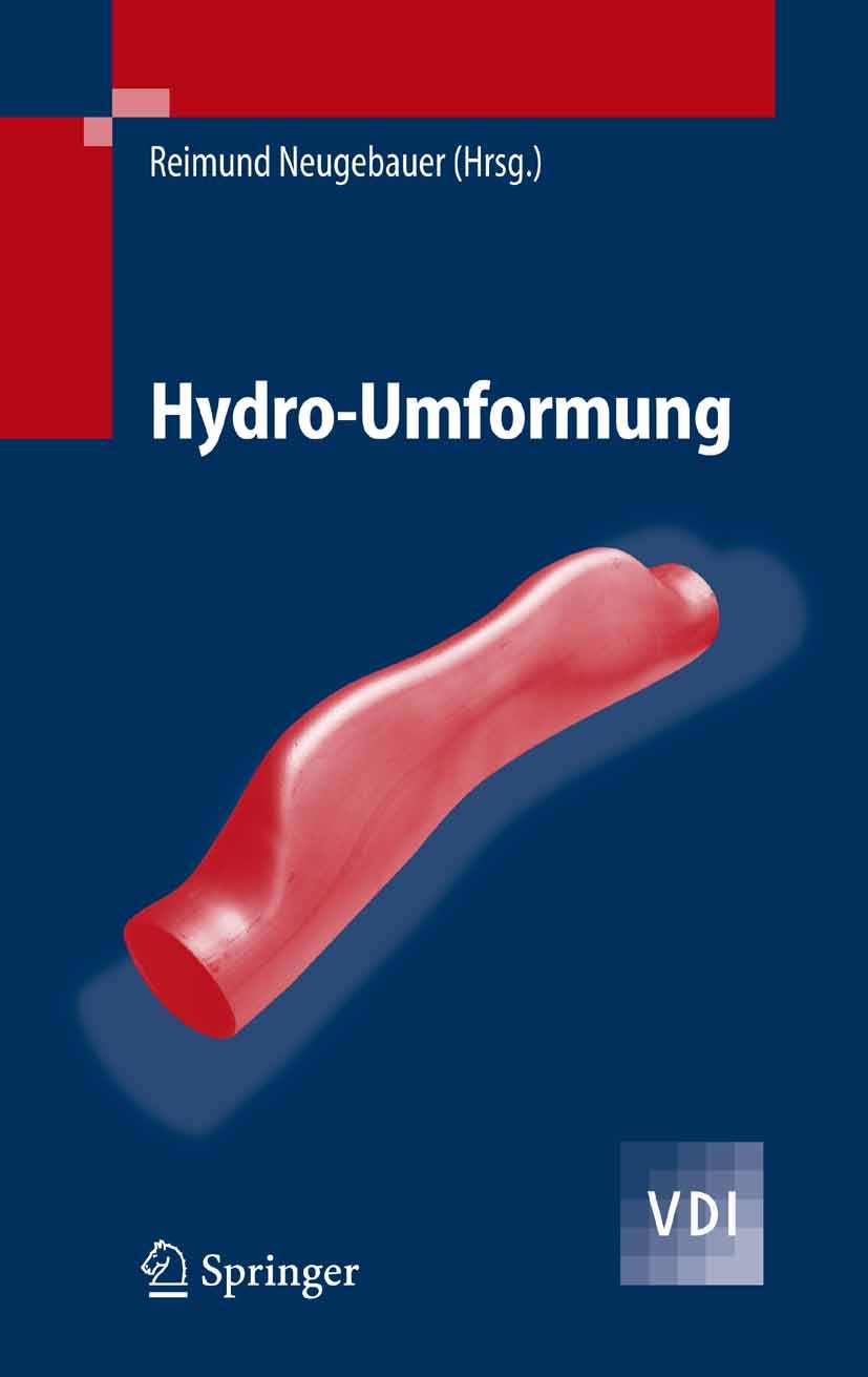 Titlebook: Hydro-Umformung; Reimund Neugebauer Book 2007 Springer-Verlag Berlin Heidelberg 2007 FEM-Simulation.Fertigung.Finite Elemente.Handel.Hydra Titlebook: Hydro-Umformung; Reimund Neugebauer Book 2007 Springer-Verlag Berlin Heidelberg 2007 FEM-Simulation.Fertigung.Finite Elemente.Handel.Hydra