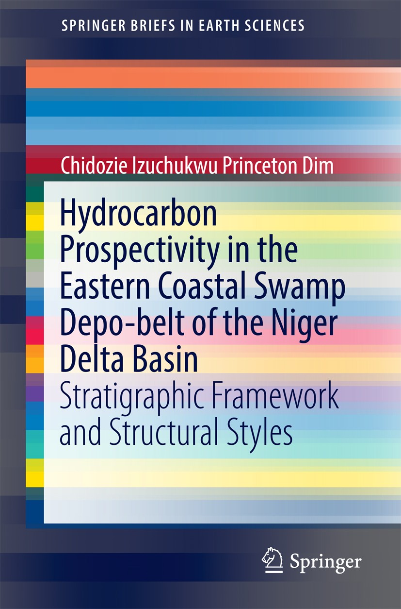 Titlebook: Hydrocarbon Prospectivity in the Eastern Coastal Swamp Depo-belt of the Niger Delta Basin; Stratigraphic Framew Chidozie Izuchukwu Princeto Titlebook: Hydrocarbon Prospectivity in the Eastern Coastal Swamp Depo-belt of the Niger Delta Basin; Stratigraphic Framew Chidozie Izuchukwu Princeto