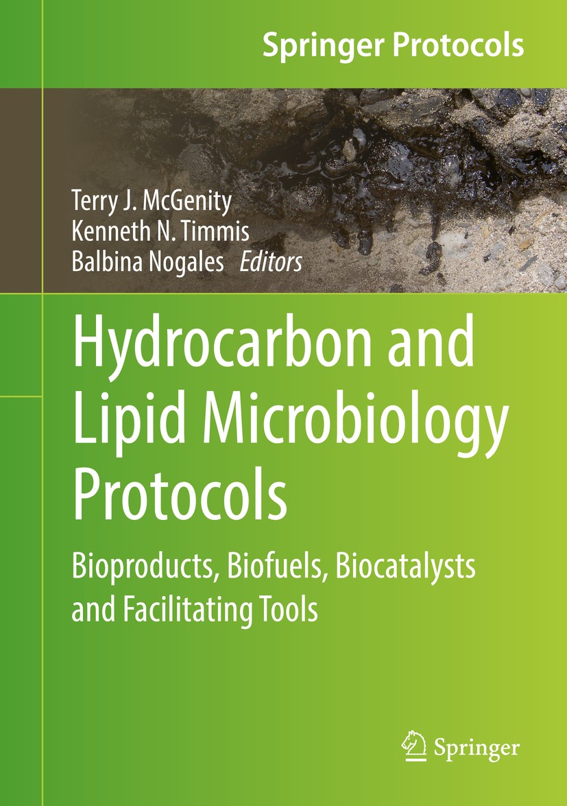 Titlebook: Hydrocarbon and Lipid Microbiology Protocols; Bioproducts, Biofuel Terry J. McGenity,Kenneth N. Timmis,Balbina Nogale Book 2017 Springer-Ve Titlebook: Hydrocarbon and Lipid Microbiology Protocols; Bioproducts, Biofuel Terry J. McGenity,Kenneth N. Timmis,Balbina Nogale Book 2017 Springer-Ve
