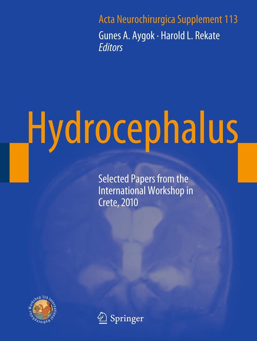 Titlebook: Hydrocephalus; Selected Papers from Gunes A. Aygok,Harold L. Rekate Conference proceedings 2012 Springer-Verlag/Wien 2012 hydrocephalus Titlebook: Hydrocephalus; Selected Papers from Gunes A. Aygok,Harold L. Rekate Conference proceedings 2012 Springer-Verlag/Wien 2012 hydrocephalus