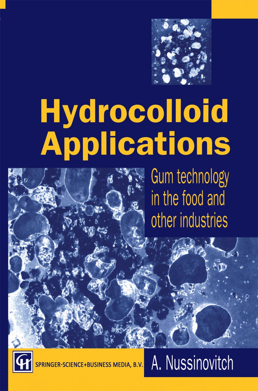 Titlebook: Hydrocolloid Applications; Gum technology in th A. Nussinovitch Book 1997 Springer Science+Business Media Dordrecht 1997 agriculture.cellul Titlebook: Hydrocolloid Applications; Gum technology in th A. Nussinovitch Book 1997 Springer Science+Business Media Dordrecht 1997 agriculture.cellul