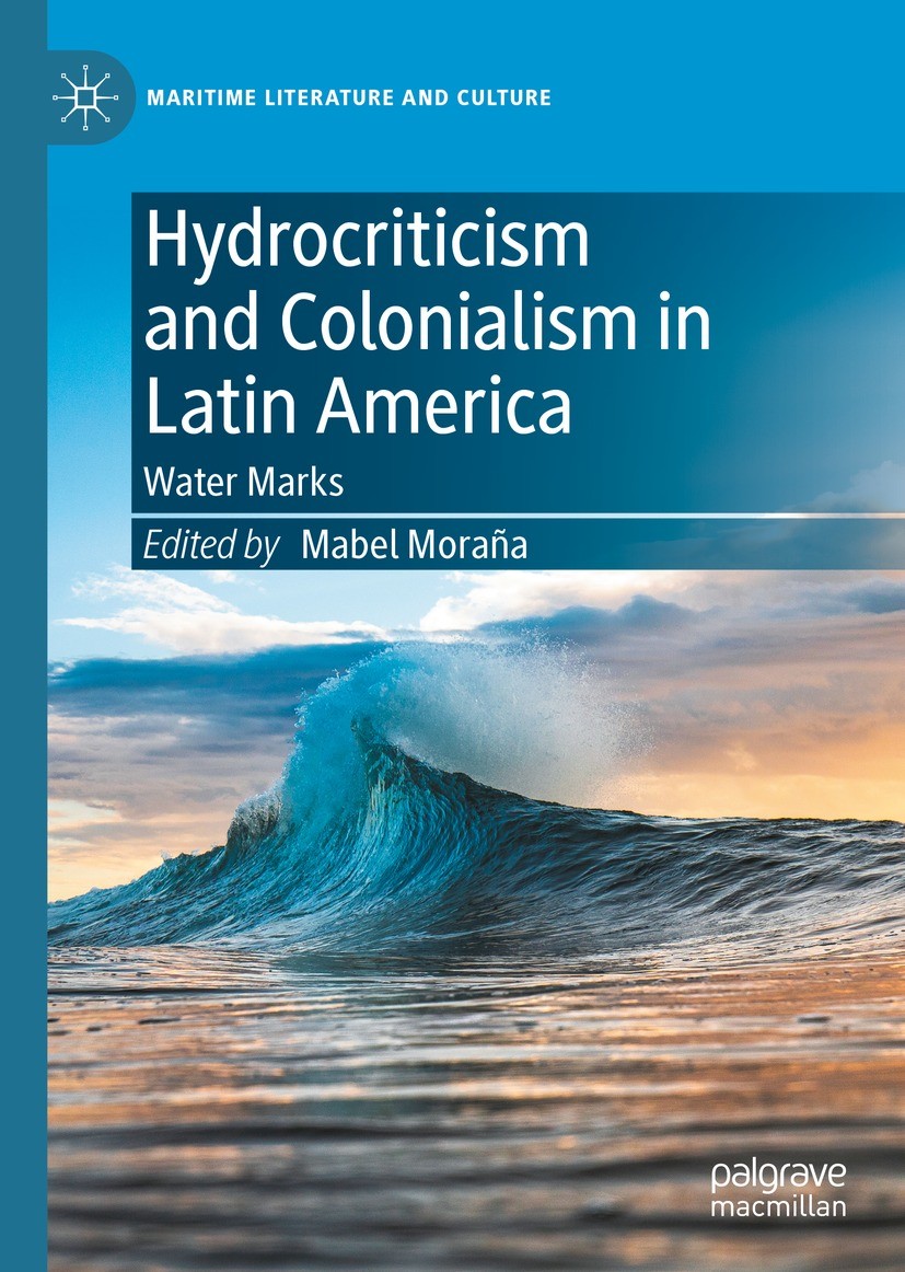 Titlebook: Hydrocriticism and Colonialism in Latin America; Water Marks Mabel Moraña Book 2022 The Editor(s) (if applicable) and The Author(s), under Titlebook: Hydrocriticism and Colonialism in Latin America; Water Marks Mabel Moraña Book 2022 The Editor(s) (if applicable) and The Author(s), under