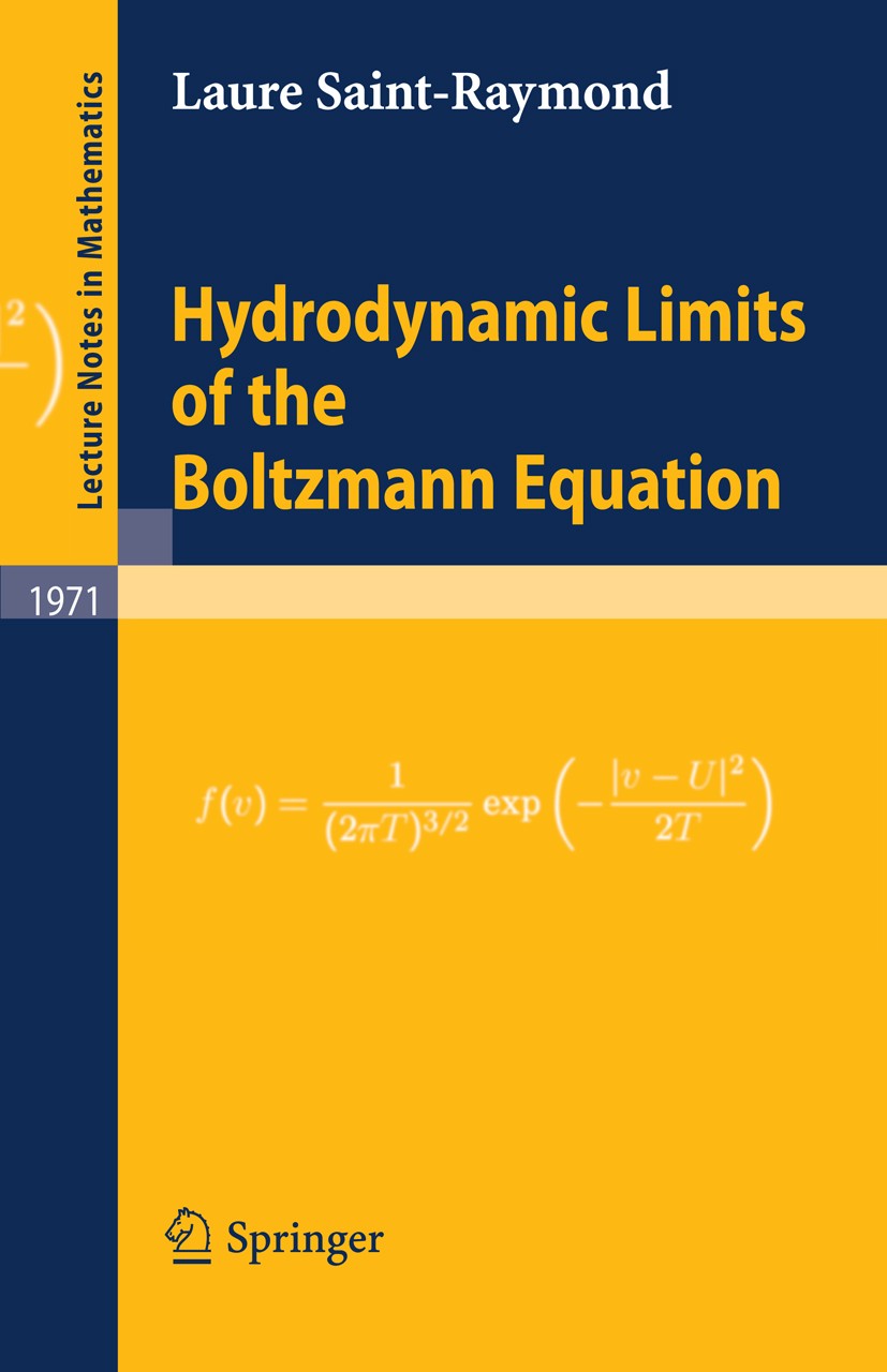 Titlebook: Hydrodynamic Limits of the Boltzmann Equation; Laure Saint-Raymond Book 2009 Springer-Verlag Berlin Heidelberg 2009 Boltzmann equation.dyn Titlebook: Hydrodynamic Limits of the Boltzmann Equation; Laure Saint-Raymond Book 2009 Springer-Verlag Berlin Heidelberg 2009 Boltzmann equation.dyn