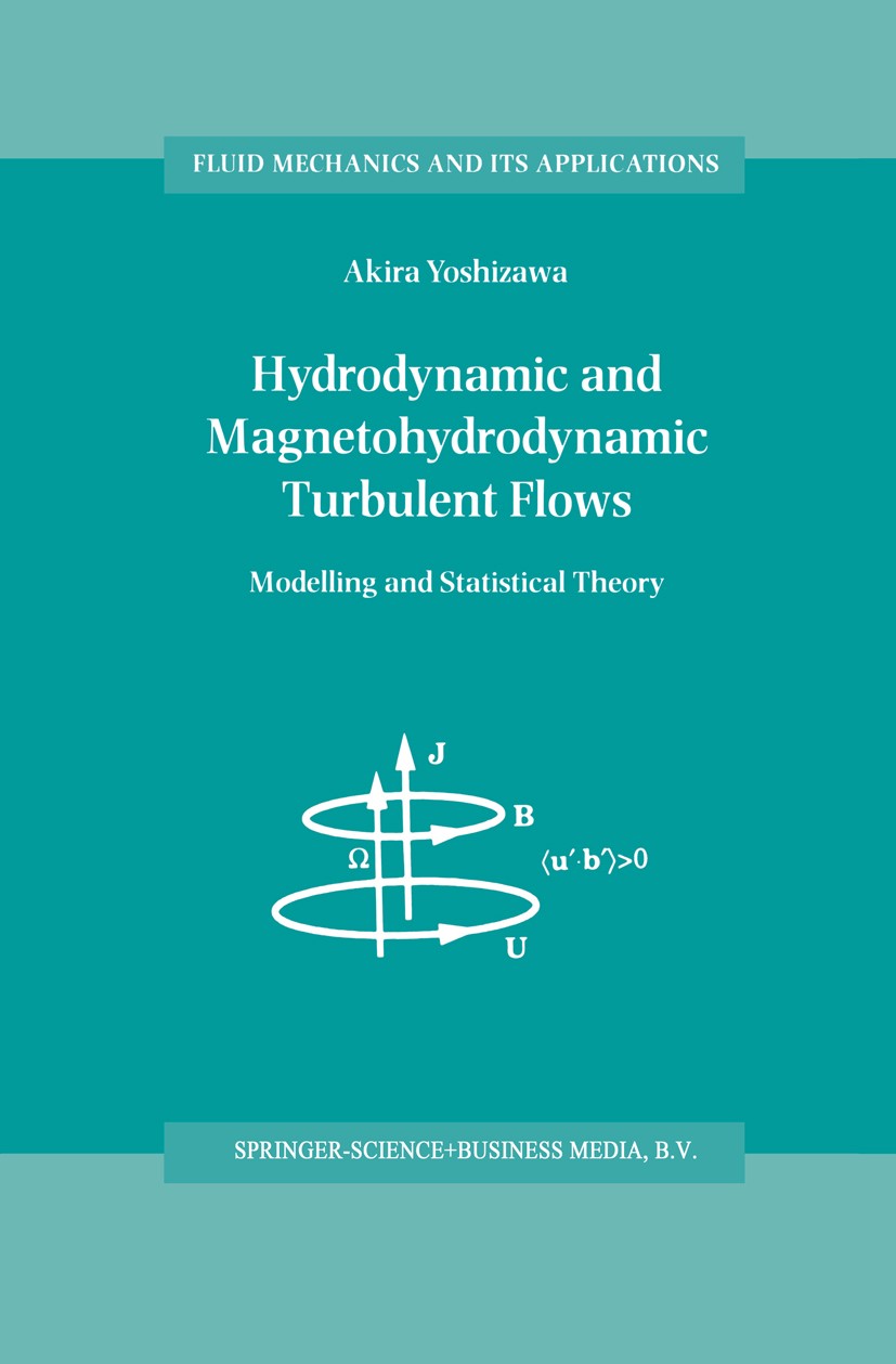 Titlebook: Hydrodynamic and Magnetohydrodynamic Turbulent Flows; Modelling and Statis Akira Yoshizawa Book 1998 Springer Science+Business Media Dordre Titlebook: Hydrodynamic and Magnetohydrodynamic Turbulent Flows; Modelling and Statis Akira Yoshizawa Book 1998 Springer Science+Business Media Dordre