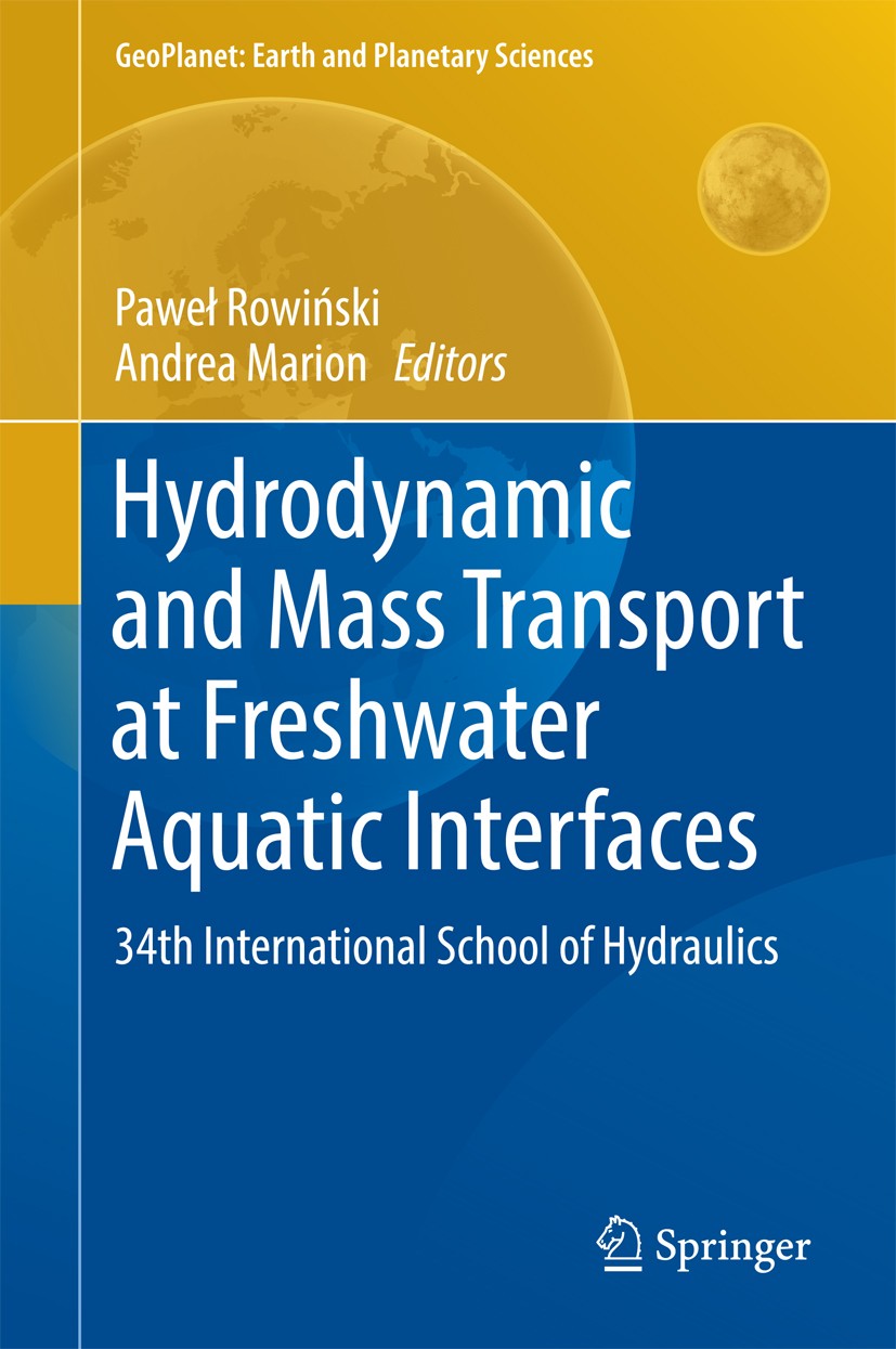 Titlebook: Hydrodynamic and Mass Transport at Freshwater Aquatic Interfaces; 34th International S Paweł Rowiński,Andrea Marion Book 2016 Springer Inte Titlebook: Hydrodynamic and Mass Transport at Freshwater Aquatic Interfaces; 34th International S Paweł Rowiński,Andrea Marion Book 2016 Springer Inte