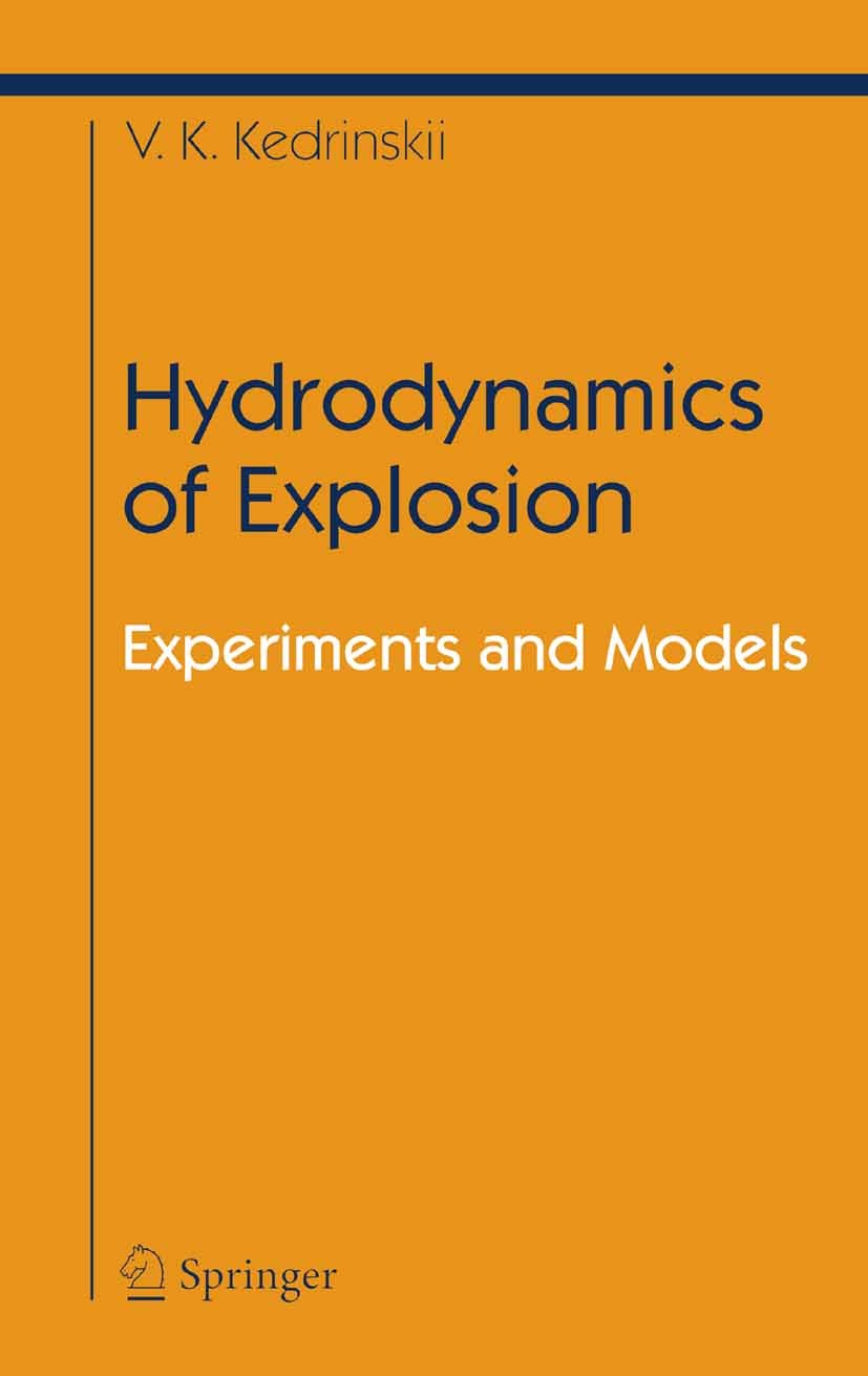 Titlebook: Hydrodynamics of Explosion; Experiments and Mode Valery K. Kedrinskii Book 2005 Springer-Verlag Berlin Heidelberg 2005 Bubbly Liquids.Cavit Titlebook: Hydrodynamics of Explosion; Experiments and Mode Valery K. Kedrinskii Book 2005 Springer-Verlag Berlin Heidelberg 2005 Bubbly Liquids.Cavit