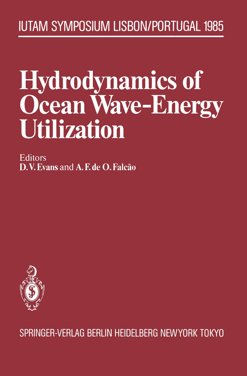 Titlebook: Hydrodynamics of Ocean Wave-Energy Utilization; IUTAM Symposium Lisb David V. Evans,António F. O. Falcão Conference proceedings 1986 Spring Titlebook: Hydrodynamics of Ocean Wave-Energy Utilization; IUTAM Symposium Lisb David V. Evans,António F. O. Falcão Conference proceedings 1986 Spring
