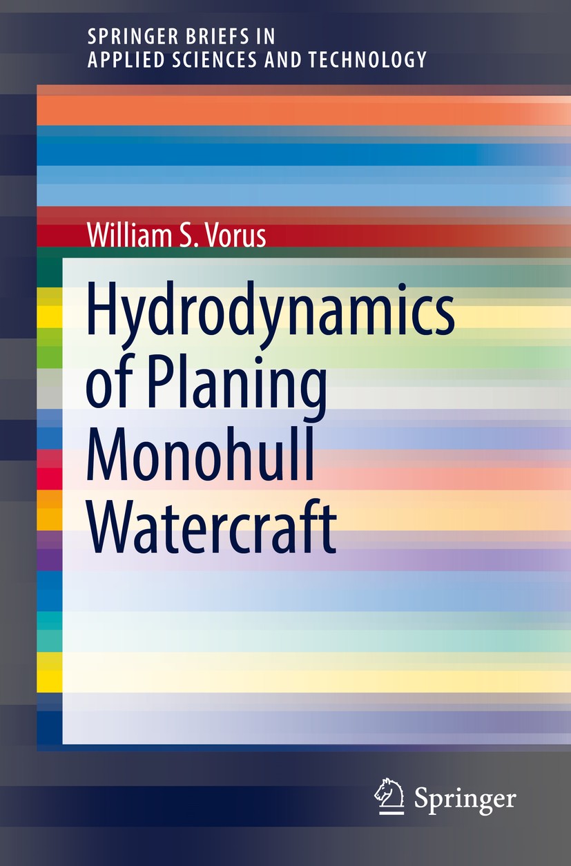 Titlebook: Hydrodynamics of Planing Monohull Watercraft; William S. Vorus Book 2017 Springer International Publishing Switzerland 2017 Boat Hydrostat Titlebook: Hydrodynamics of Planing Monohull Watercraft; William S. Vorus Book 2017 Springer International Publishing Switzerland 2017 Boat Hydrostat