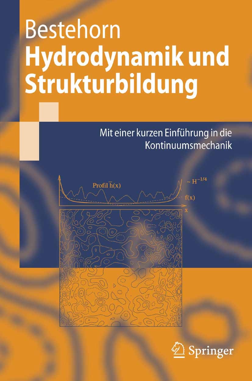 Titlebook: Hydrodynamik und Strukturbildung; Mit einer kurzen Ein Michael Bestehorn Textbook 2006 Springer-Verlag Berlin Heidelberg 2006 Auftrieb.Elas Titlebook: Hydrodynamik und Strukturbildung; Mit einer kurzen Ein Michael Bestehorn Textbook 2006 Springer-Verlag Berlin Heidelberg 2006 Auftrieb.Elas