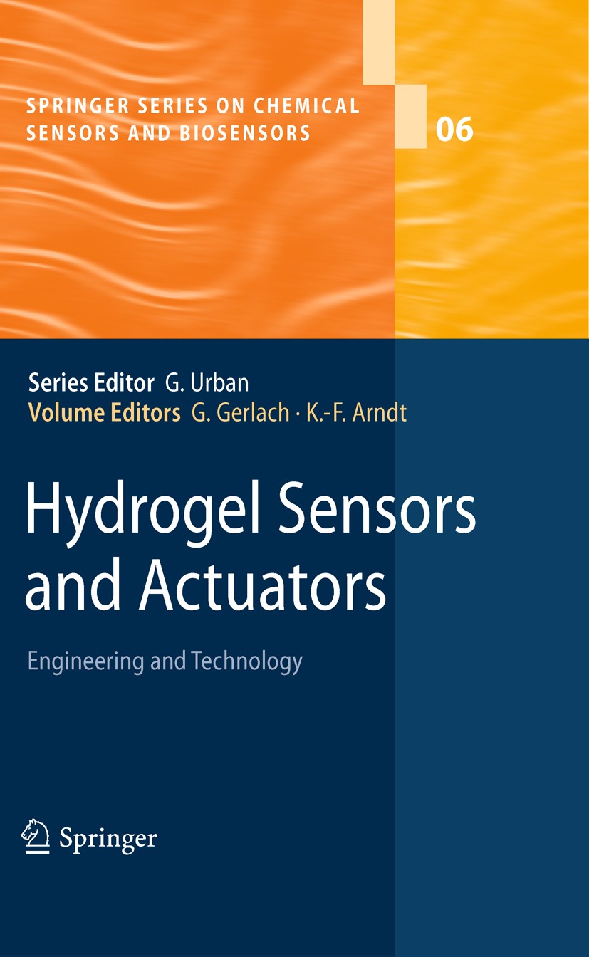 Titlebook: Hydrogel Sensors and Actuators; Engineering and Tech Gerald Gerlach,Karl-Friedrich Arndt Book 2010 Springer-Verlag Berlin Heidelberg 2010 B Titlebook: Hydrogel Sensors and Actuators; Engineering and Tech Gerald Gerlach,Karl-Friedrich Arndt Book 2010 Springer-Verlag Berlin Heidelberg 2010 B