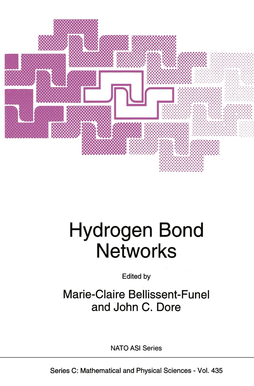 Titlebook: Hydrogen Bond Networks; Marie-Claire Bellissent-Funel,John C. Dore Book 1994 Springer Science+Business Media B.V. 1994 Helium-Atom-Streuun Titlebook: Hydrogen Bond Networks; Marie-Claire Bellissent-Funel,John C. Dore Book 1994 Springer Science+Business Media B.V. 1994 Helium-Atom-Streuun