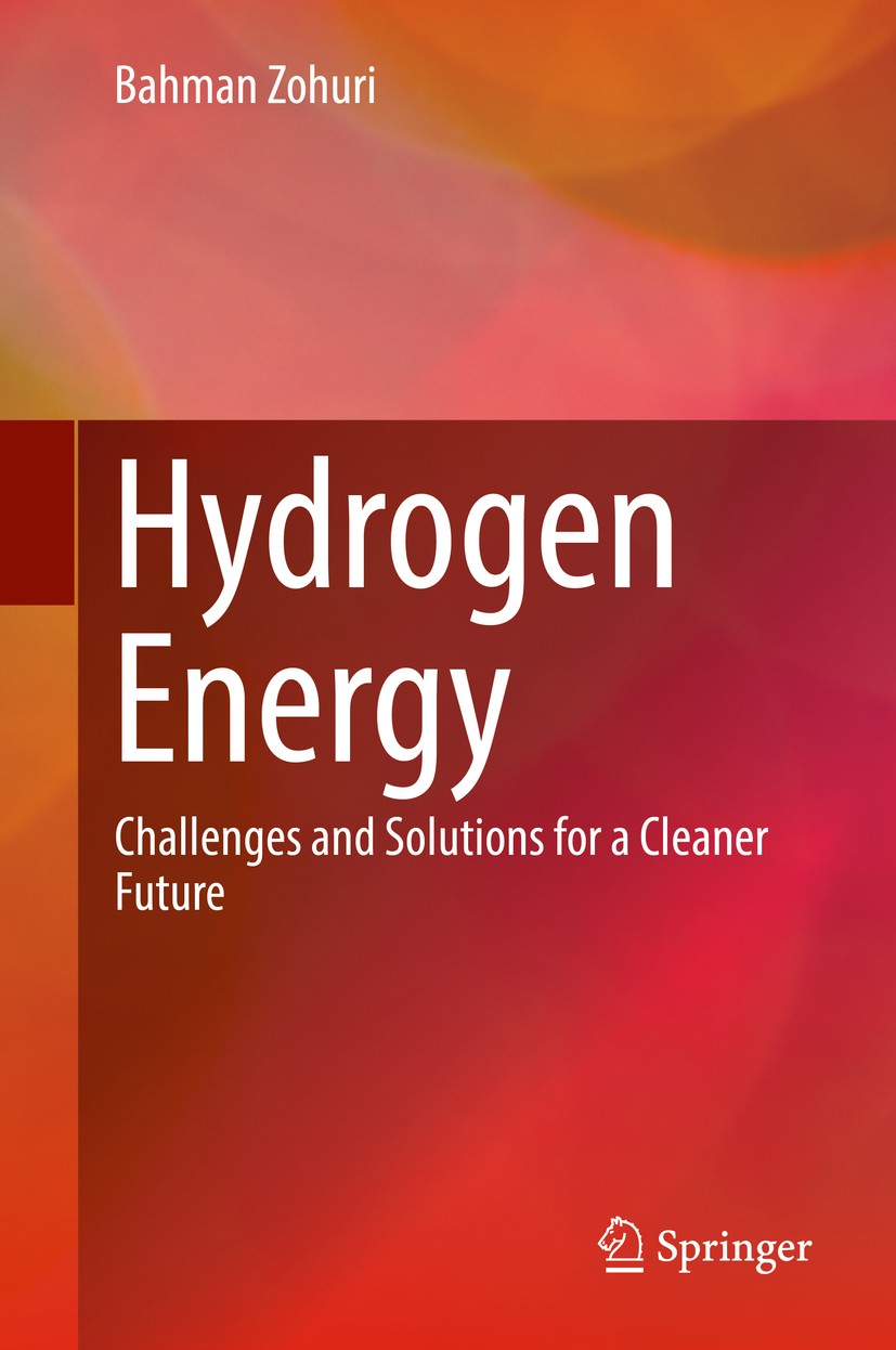 Titlebook: Hydrogen Energy; Challenges and Solut Bahman Zohuri Book 2019 Springer International Publishing AG, part of Springer Nature 2019 Fuel cells Titlebook: Hydrogen Energy; Challenges and Solut Bahman Zohuri Book 2019 Springer International Publishing AG, part of Springer Nature 2019 Fuel cells