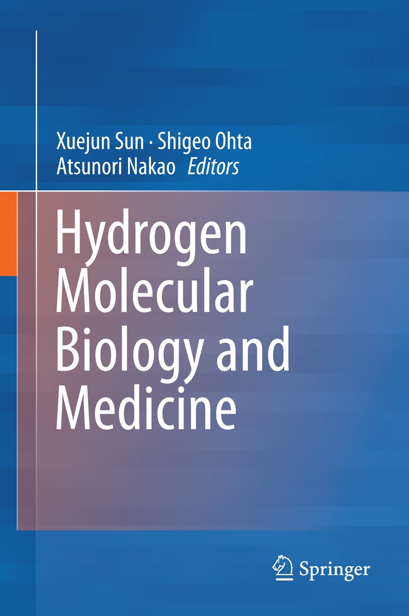 Titlebook: Hydrogen Molecular Biology and Medicine; Xuejun Sun,Shigeo Ohta,Atsunori Nakao Book 2015 Springer Science+Business Media Dordrecht 2015 an Titlebook: Hydrogen Molecular Biology and Medicine; Xuejun Sun,Shigeo Ohta,Atsunori Nakao Book 2015 Springer Science+Business Media Dordrecht 2015 an