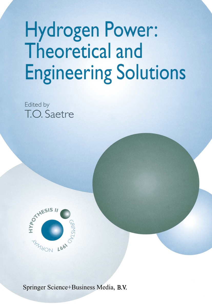 Titlebook: Hydrogen Power: Theoretical and Engineering Solutions; Proceedings of the H T. O. Saetre Conference proceedings 1998 Springer Science+Busin Titlebook: Hydrogen Power: Theoretical and Engineering Solutions; Proceedings of the H T. O. Saetre Conference proceedings 1998 Springer Science+Busin