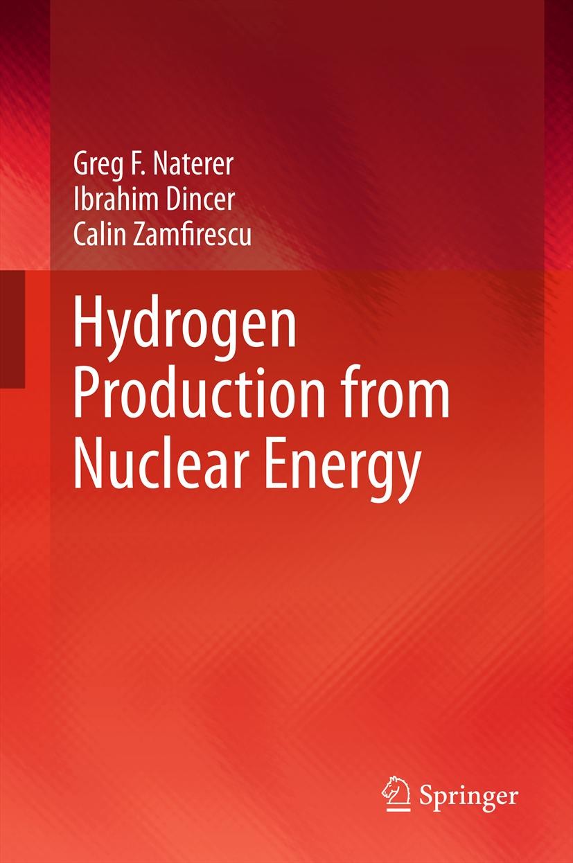 Titlebook: Hydrogen Production from Nuclear Energy; Greg F. Naterer,Ibrahim Dincer,Calin Zamfirescu Book 2013 Springer-Verlag London 2013 Copper-Chlo Titlebook: Hydrogen Production from Nuclear Energy; Greg F. Naterer,Ibrahim Dincer,Calin Zamfirescu Book 2013 Springer-Verlag London 2013 Copper-Chlo