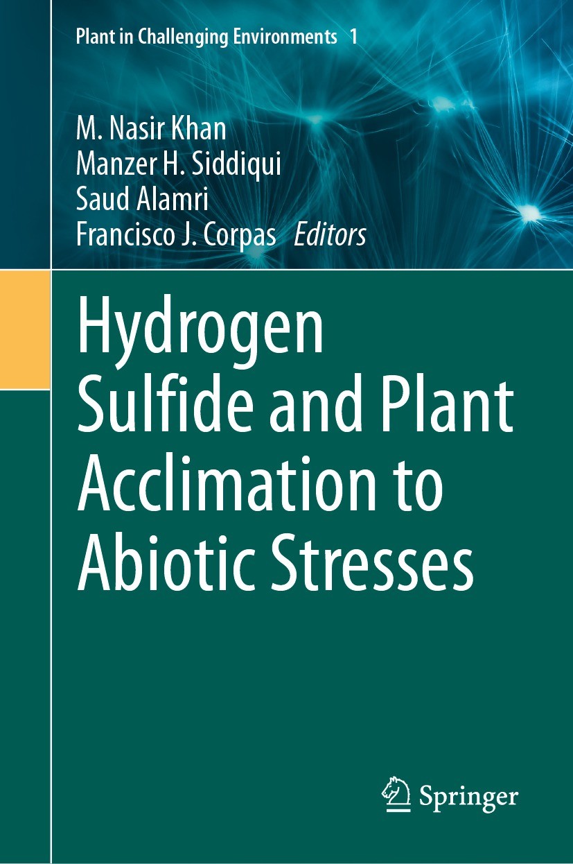 Titlebook: Hydrogen Sulfide and Plant Acclimation to Abiotic Stresses; M. Nasir Khan,Manzer H. Siddiqui,Francisco J. Corp Book 2021 The Editor(s) (if Titlebook: Hydrogen Sulfide and Plant Acclimation to Abiotic Stresses; M. Nasir Khan,Manzer H. Siddiqui,Francisco J. Corp Book 2021 The Editor(s) (if