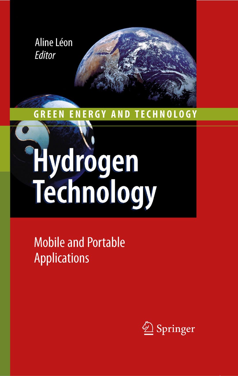 Titlebook: Hydrogen Technology; Mobile and Portable Aline Léon Book 2008 Springer-Verlag Berlin Heidelberg 2008 Automobil.Energy Transport.Hydrogen P Titlebook: Hydrogen Technology; Mobile and Portable Aline Léon Book 2008 Springer-Verlag Berlin Heidelberg 2008 Automobil.Energy Transport.Hydrogen P