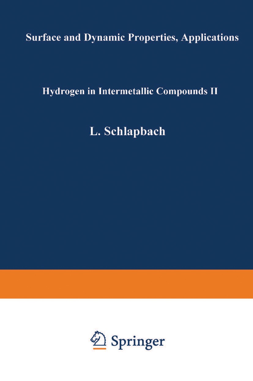 Titlebook: Hydrogen in Intermetallic Compounds II; Surface and Dynamic Louis Schlapbach Textbook 1992 Springer-Verlag Berlin Heidelberg 1992 energy t Titlebook: Hydrogen in Intermetallic Compounds II; Surface and Dynamic Louis Schlapbach Textbook 1992 Springer-Verlag Berlin Heidelberg 1992 energy t