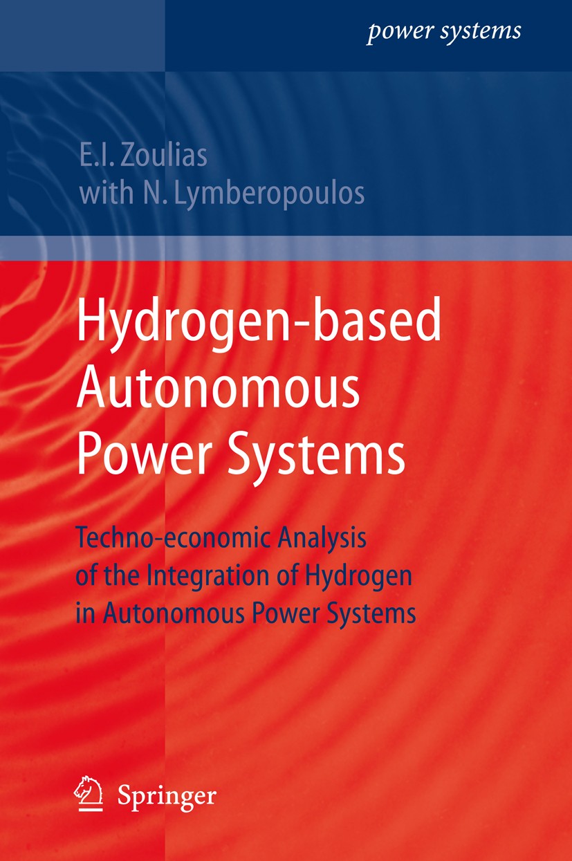 Titlebook: Hydrogen-based Autonomous Power Systems; Techno-economic Anal Emmanuel I. Zoulias,N. Lymberopoulos Book 2008 Springer-Verlag London 2008 Di Titlebook: Hydrogen-based Autonomous Power Systems; Techno-economic Anal Emmanuel I. Zoulias,N. Lymberopoulos Book 2008 Springer-Verlag London 2008 Di