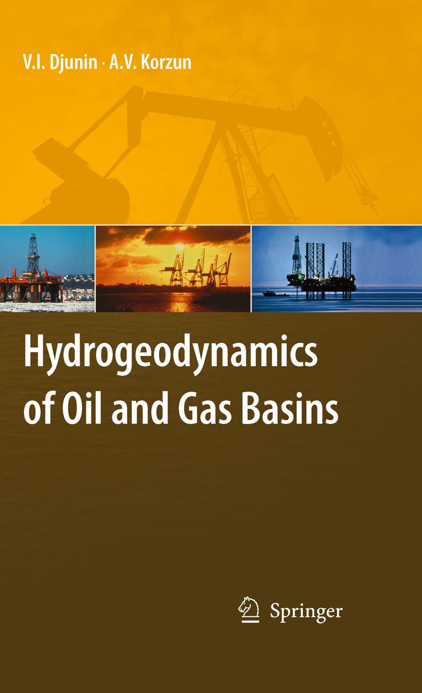 Titlebook: Hydrogeodynamics of Oil and Gas Basins; V.I. Djunin,A. V. Korzun Book 2010 Springer Science+Business Media B.V. 2010 Elision recharge.Flui Titlebook: Hydrogeodynamics of Oil and Gas Basins; V.I. Djunin,A. V. Korzun Book 2010 Springer Science+Business Media B.V. 2010 Elision recharge.Flui