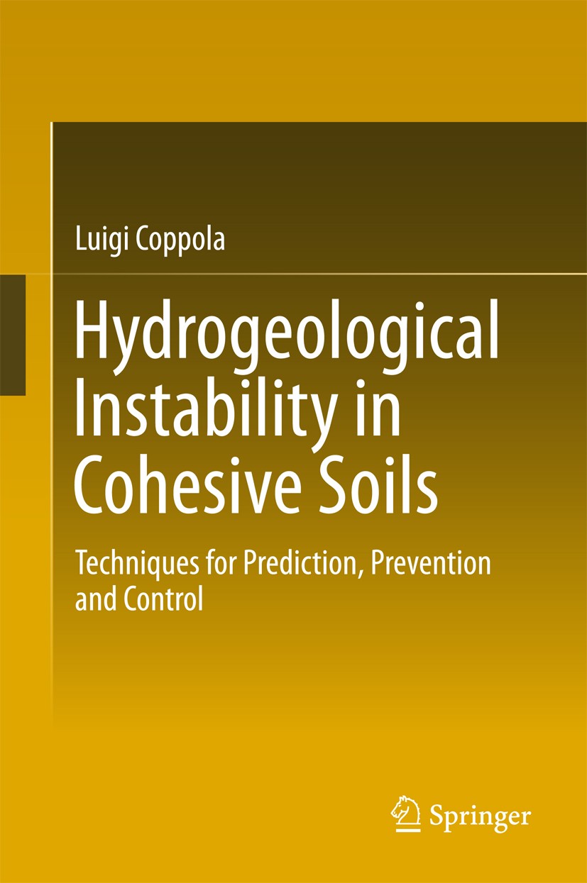 Titlebook: Hydrogeological Instability in Cohesive Soils; Techniques for Predi Luigi Coppola Book 2018 Springer International Publishing AG, part of S Titlebook: Hydrogeological Instability in Cohesive Soils; Techniques for Predi Luigi Coppola Book 2018 Springer International Publishing AG, part of S